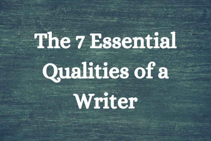 essential qualities of a writer